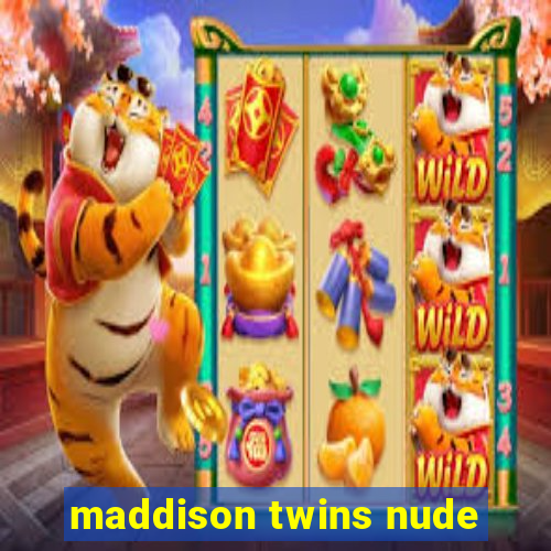 maddison twins nude